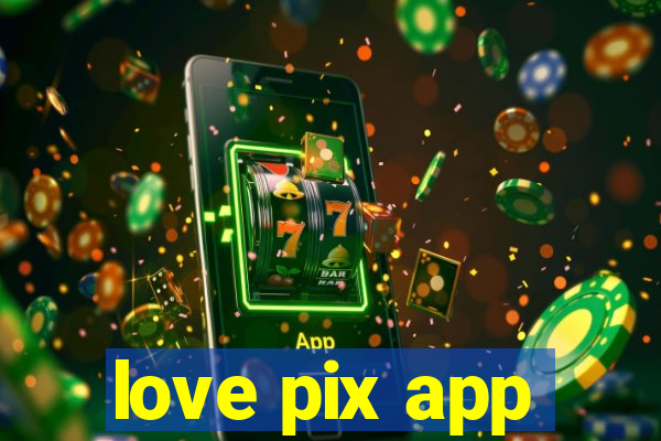 love pix app